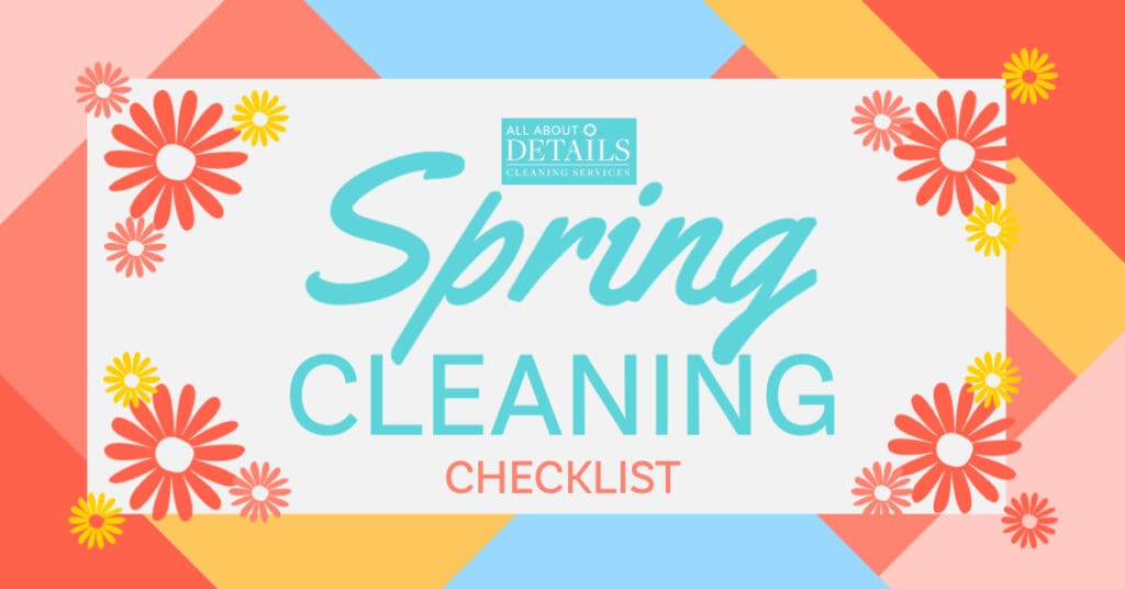 All About Details Cleaning Spring Cleaning Checklist